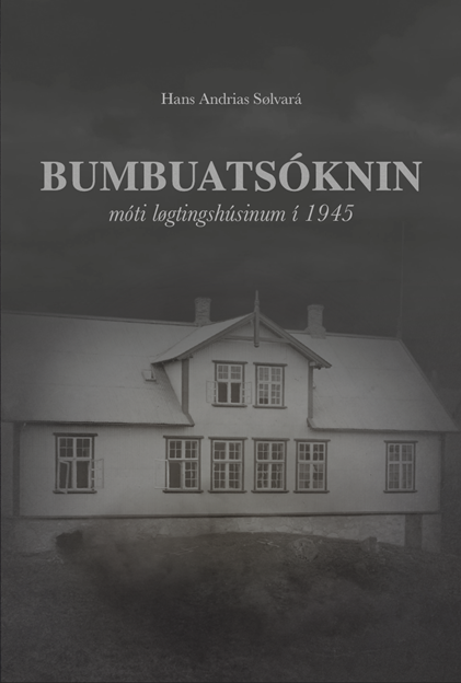 Perma: Bumbuatsóknin móti løgtingshúsinum í 1945